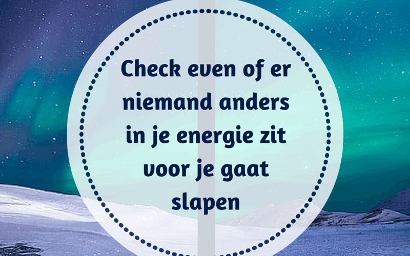 Check of er niemand in je energie zit voor je gaat slapen